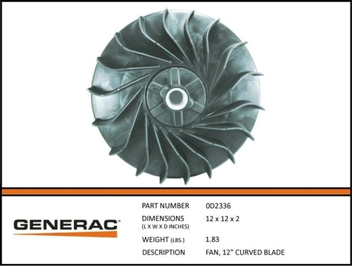 Generac 0D2336 FAN, 12 CURVED BLADE Product is OBSOLETE Dropshipped from Manufacturer