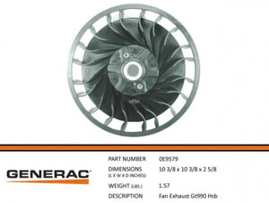 Generac 0E9579 FAN Exhaust GT990 HSB Product is OBSOLETE Dropshipped from Manufacturer